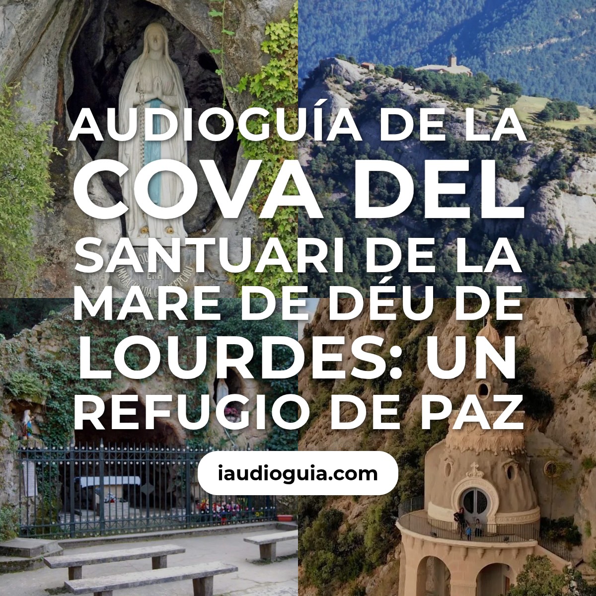 Audioguía de Cova Del Santuari Mare Deu Lourdes