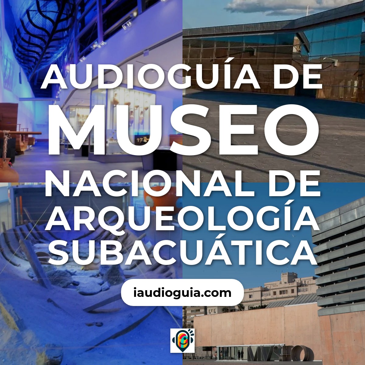 Audioguía de Museo Nacional de Arqueología Subacuática