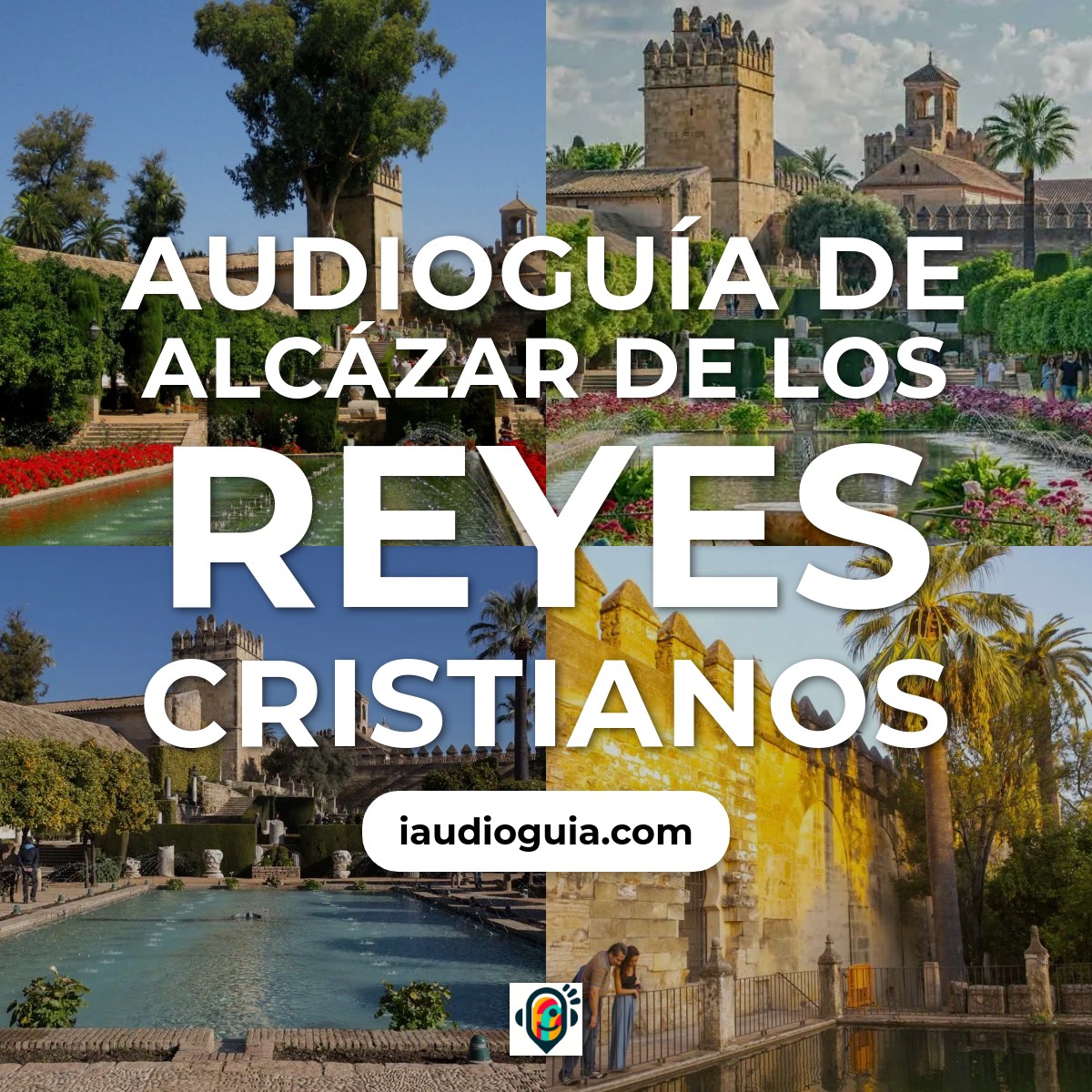 Audioguía de Alcazar Reyes Cristianos