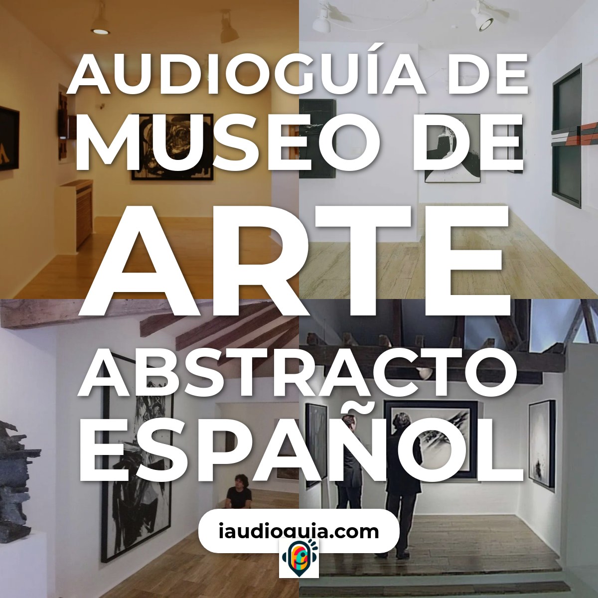 Audioguía de Museo de Arte Abstracto Español