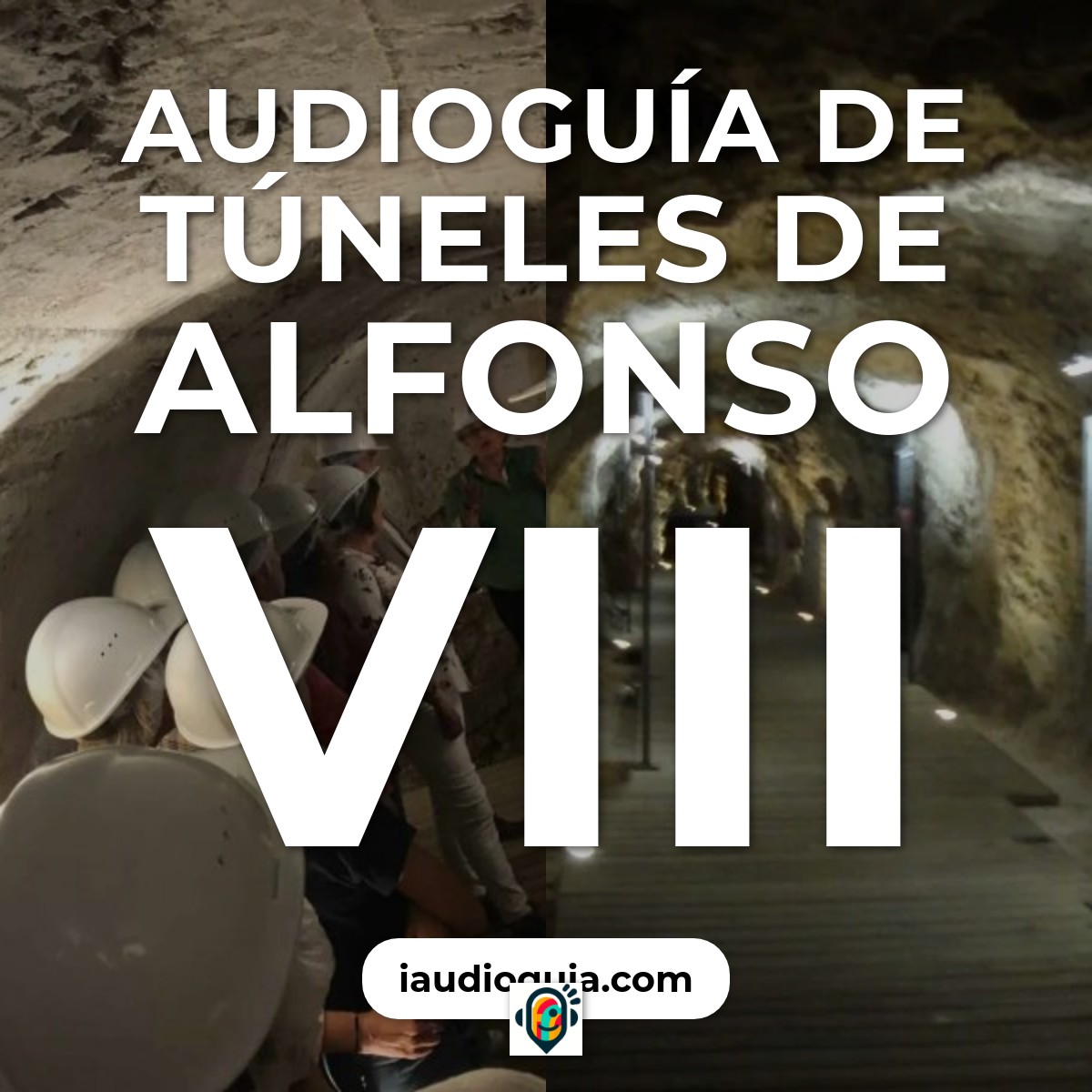 Audioguía de Tuneles Alfonso Viii