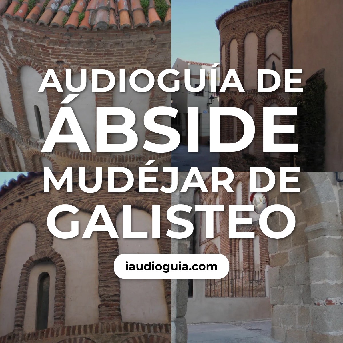 Audioguía de Abside Mudejar Galisteo