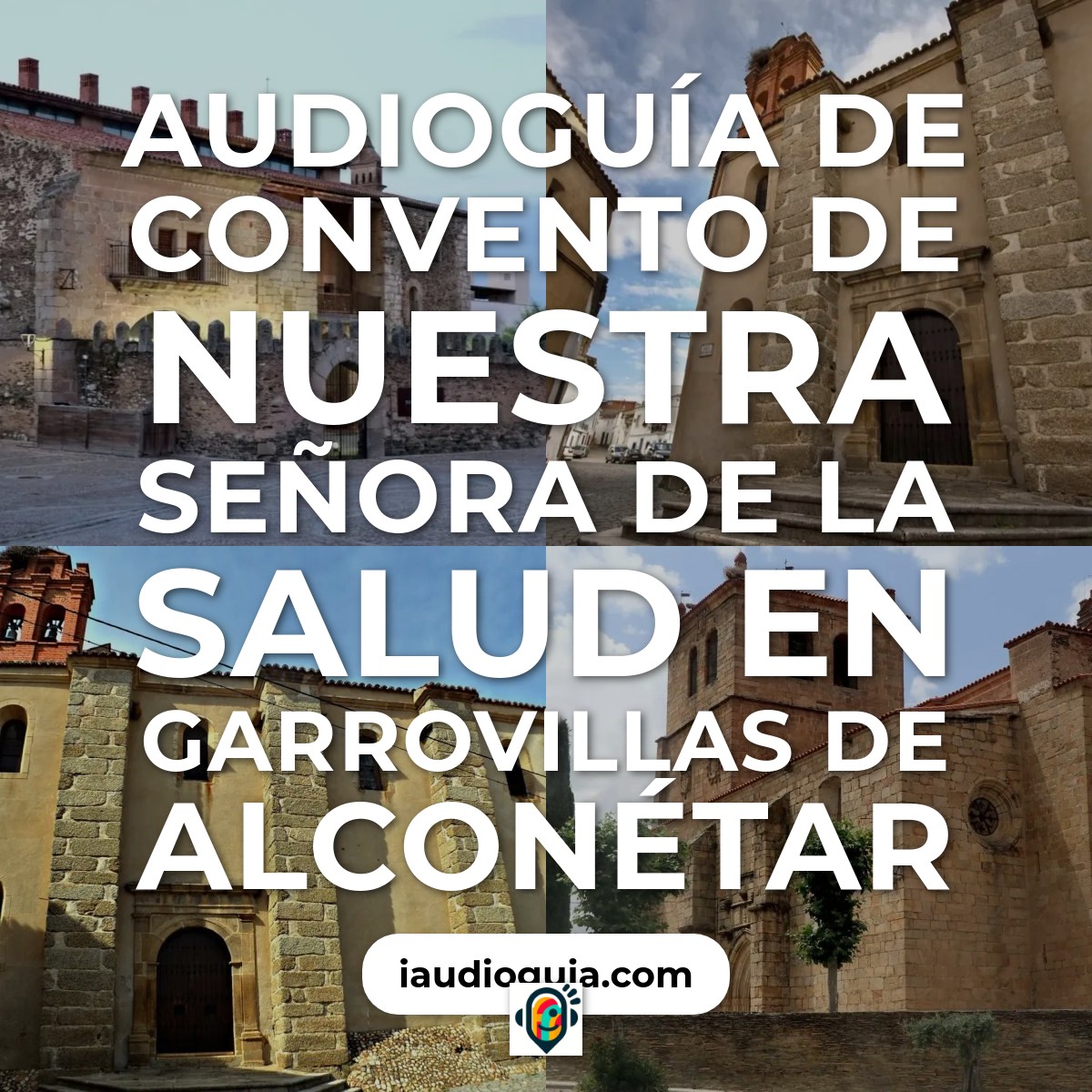 Audioguía de Convento de Nuestra Señora de la Salud en Garrovillas de Alconétar