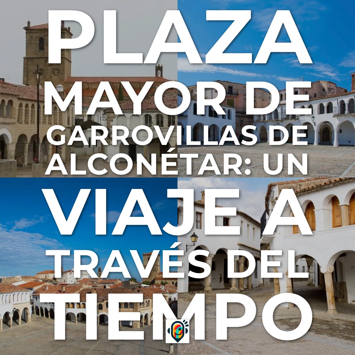 Audioguía de La Plaza Mayor de Garrovillas de Alconétar: Un Viaje a Través del Tiempo