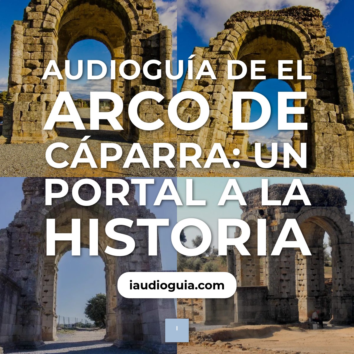 Audioguía de El Arco de Cáparra: Un Portal a la Historia