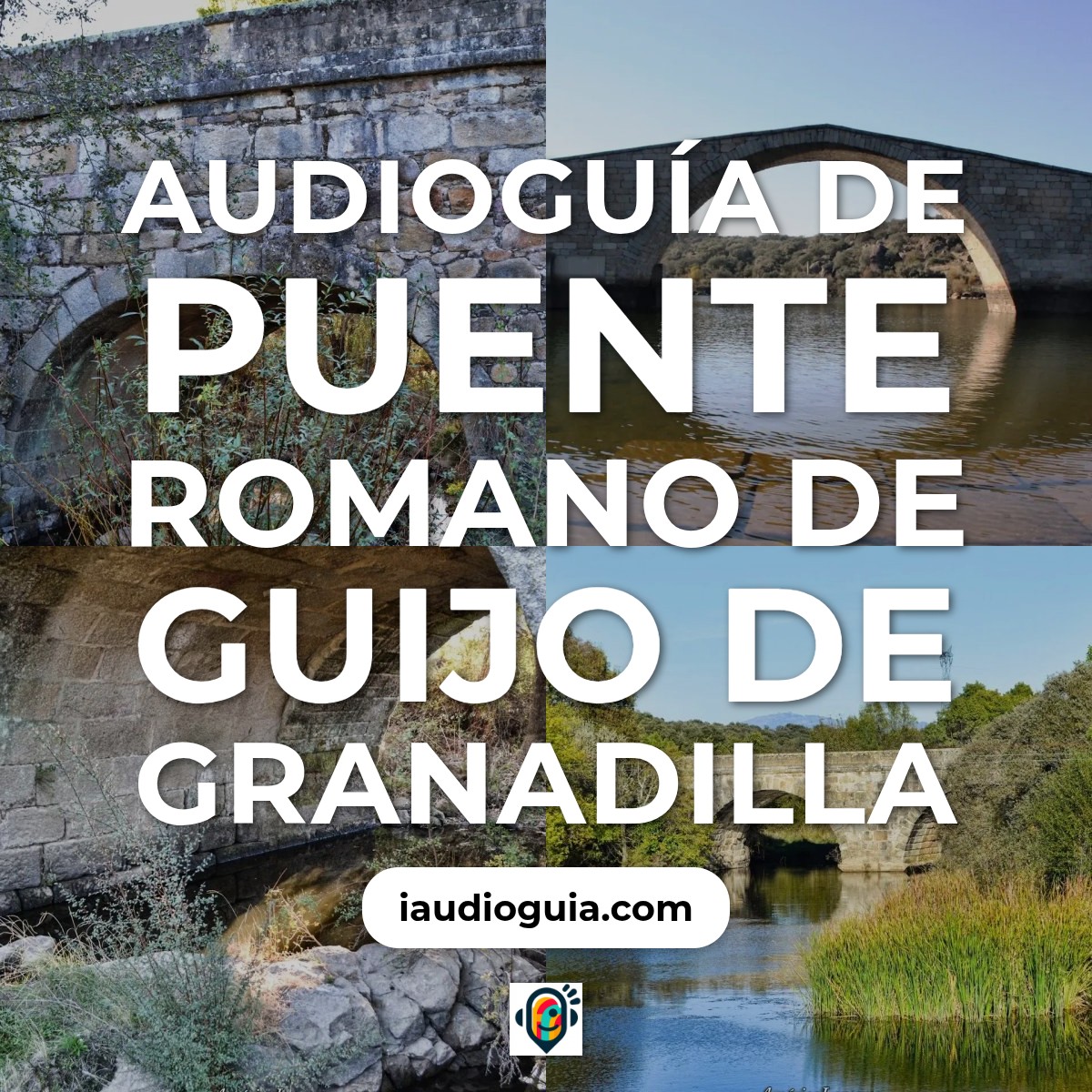 Audioguía de Puente Romano Guijo Granadilla