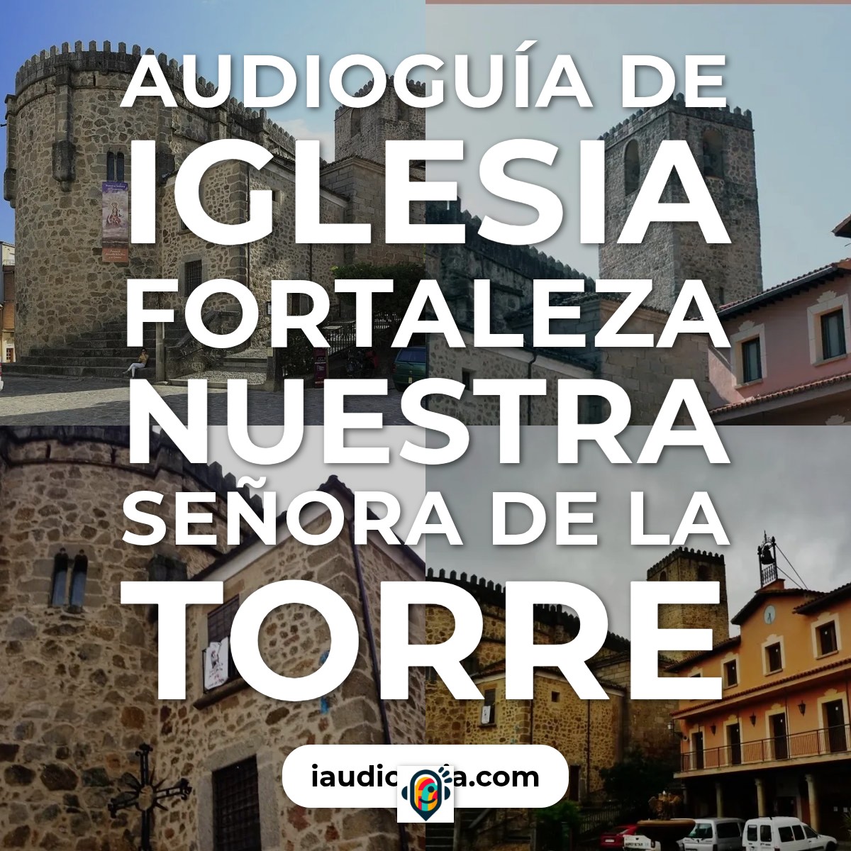 Audioguía de Iglesia Fortaleza Nuestra Senora Torre