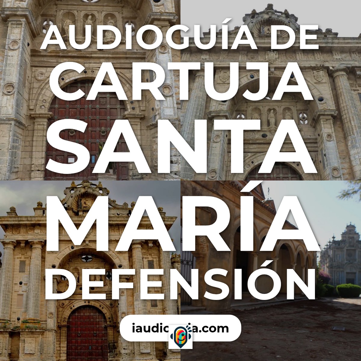 Audioguía de Cartuja Santa Maria Defension