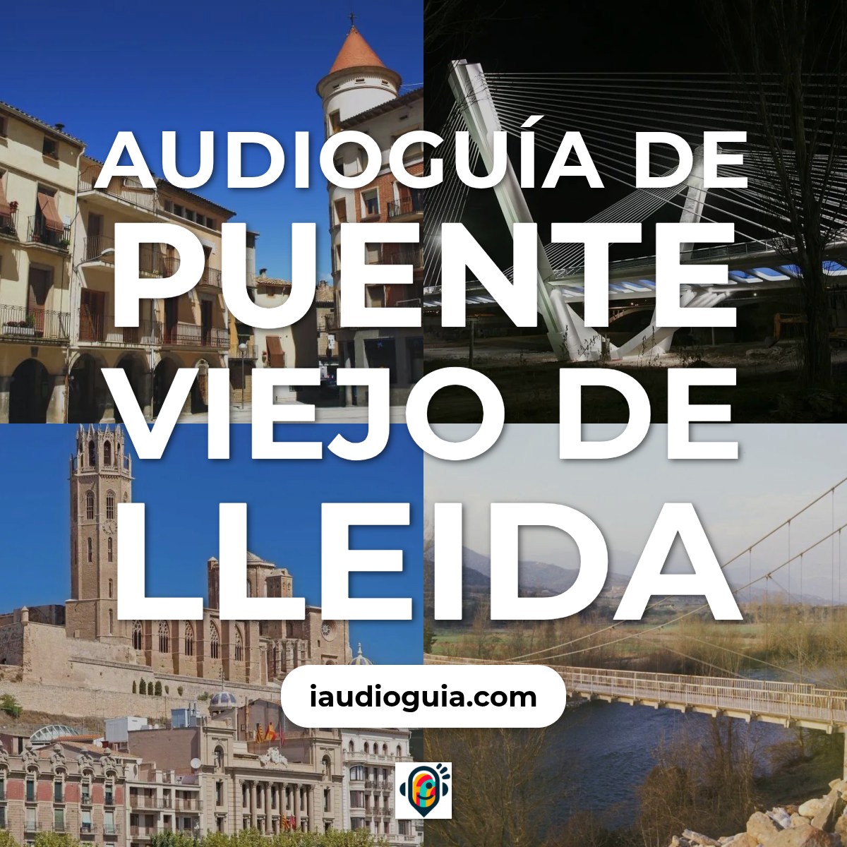Audioguía de Puente Viejo De Lleida
