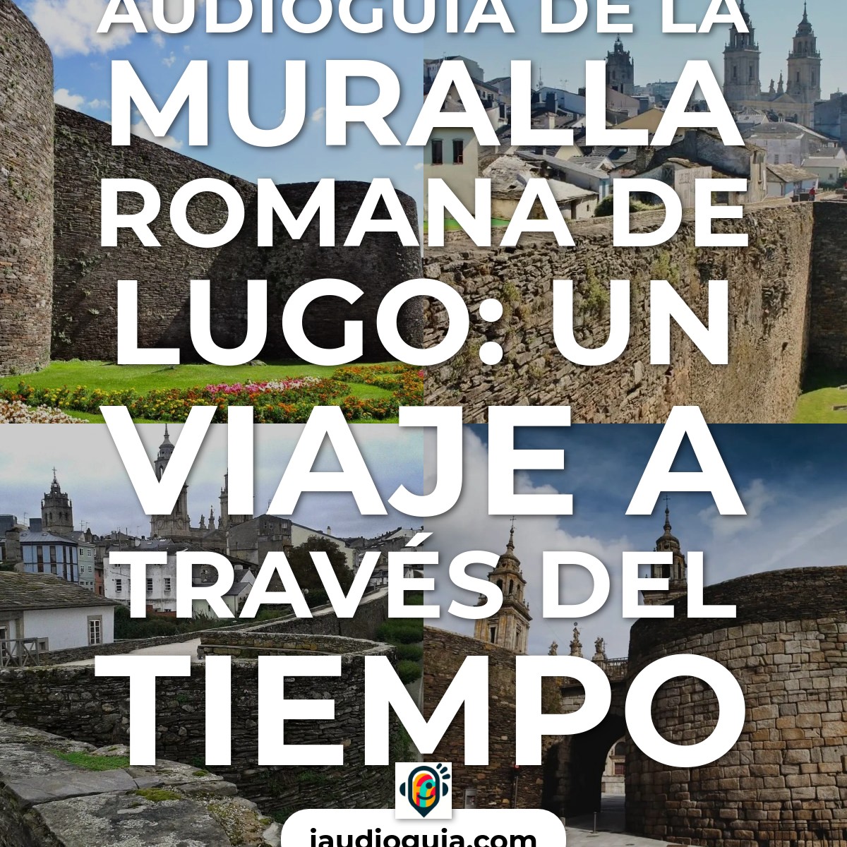 Audioguía de Muralla Romana Lugo