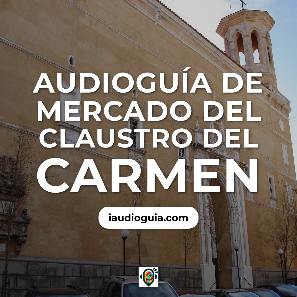 Audioguía de Mercado Del Claustro Del Carmen