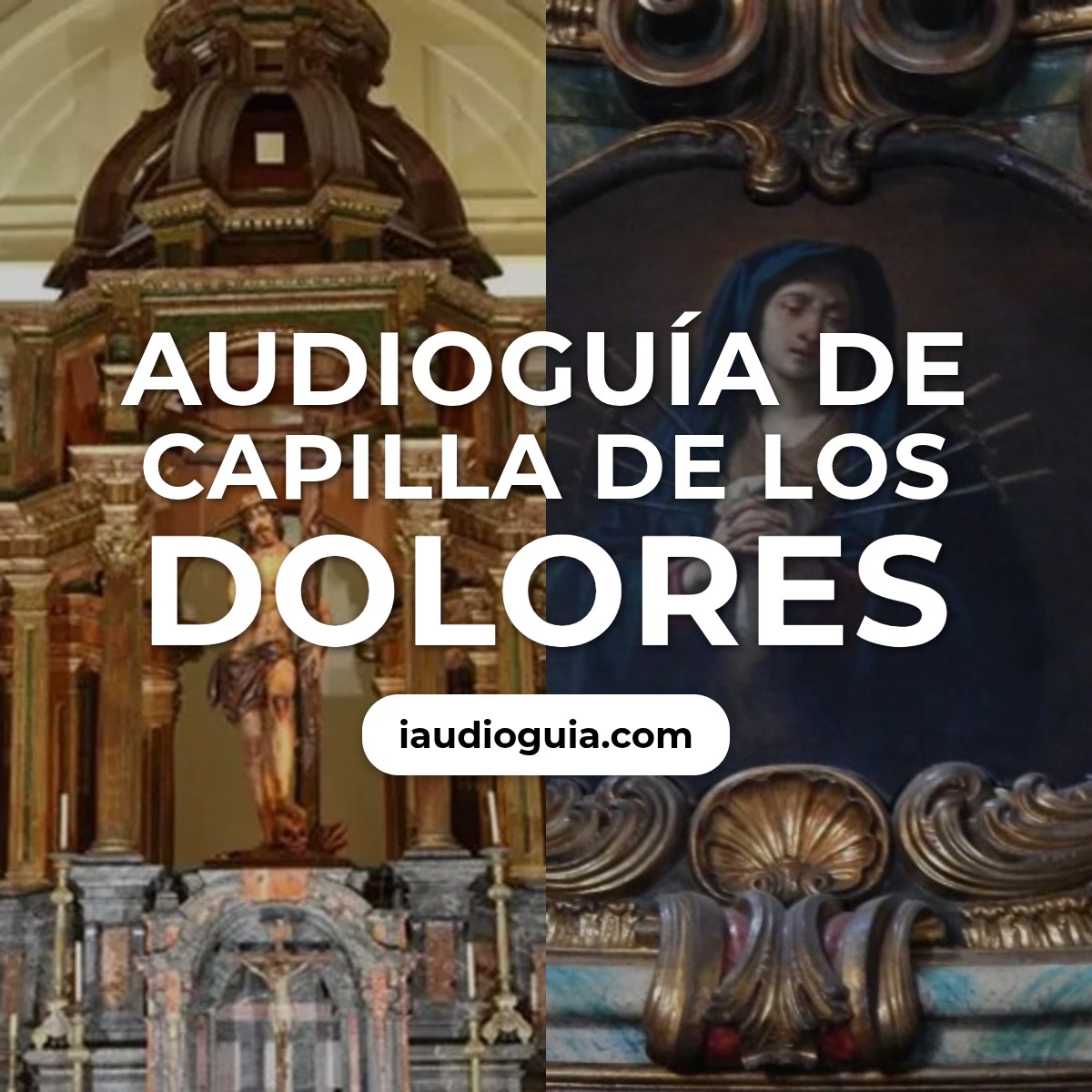 Audioguía de Capilla de los Dolores