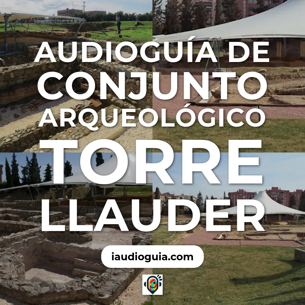 Audioguía de Conjunto Arqueológico Torre Llauder