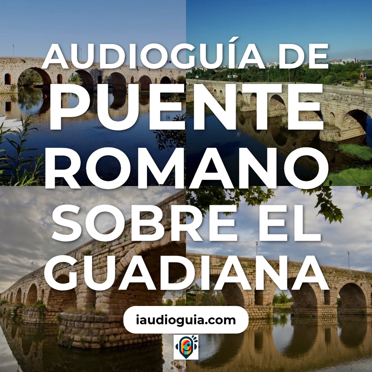 Audioguía de Puente Romano Sobre Guadiana