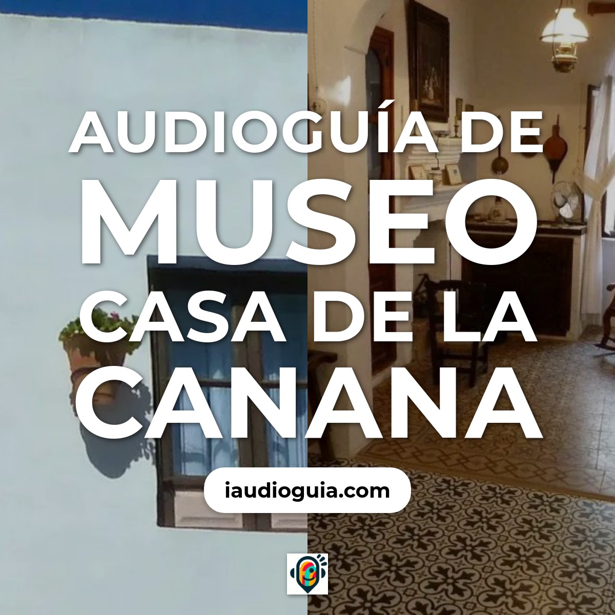 Audioguía de Museo Casa de la Canana