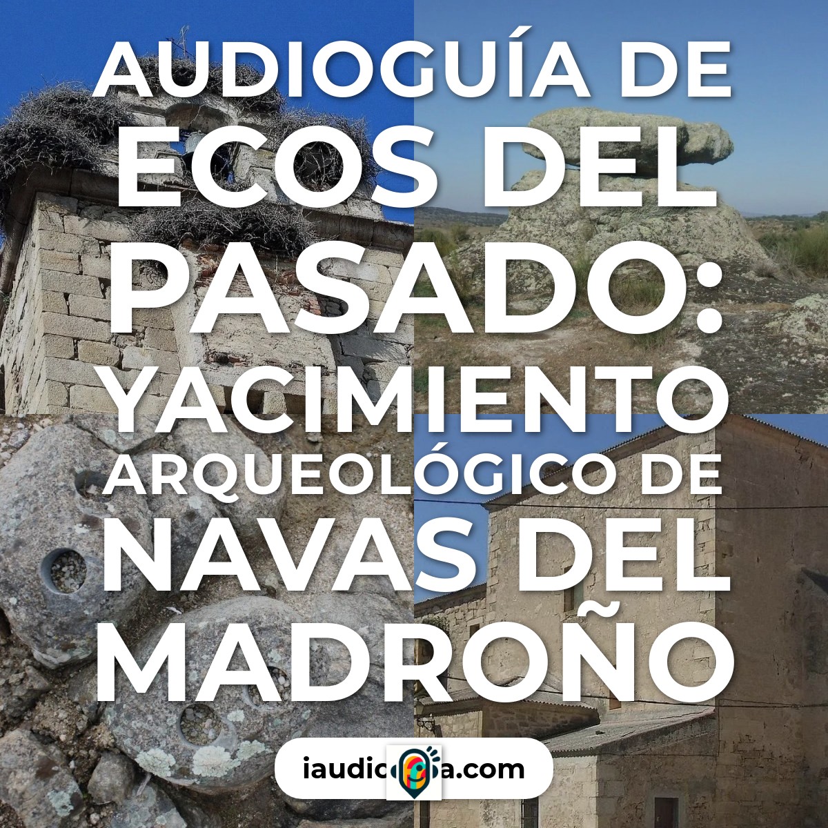 Audioguía de Ecos del Pasado: Yacimiento Arqueológico de Navas del Madroño