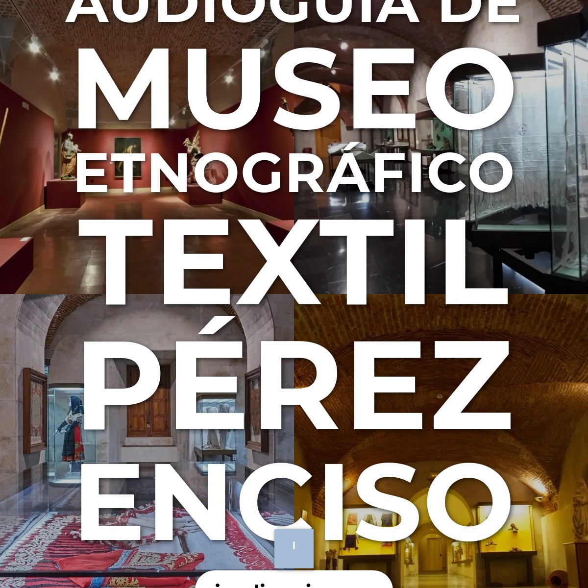 Audioguía de Museo Etnografico Textil Perez Enciso