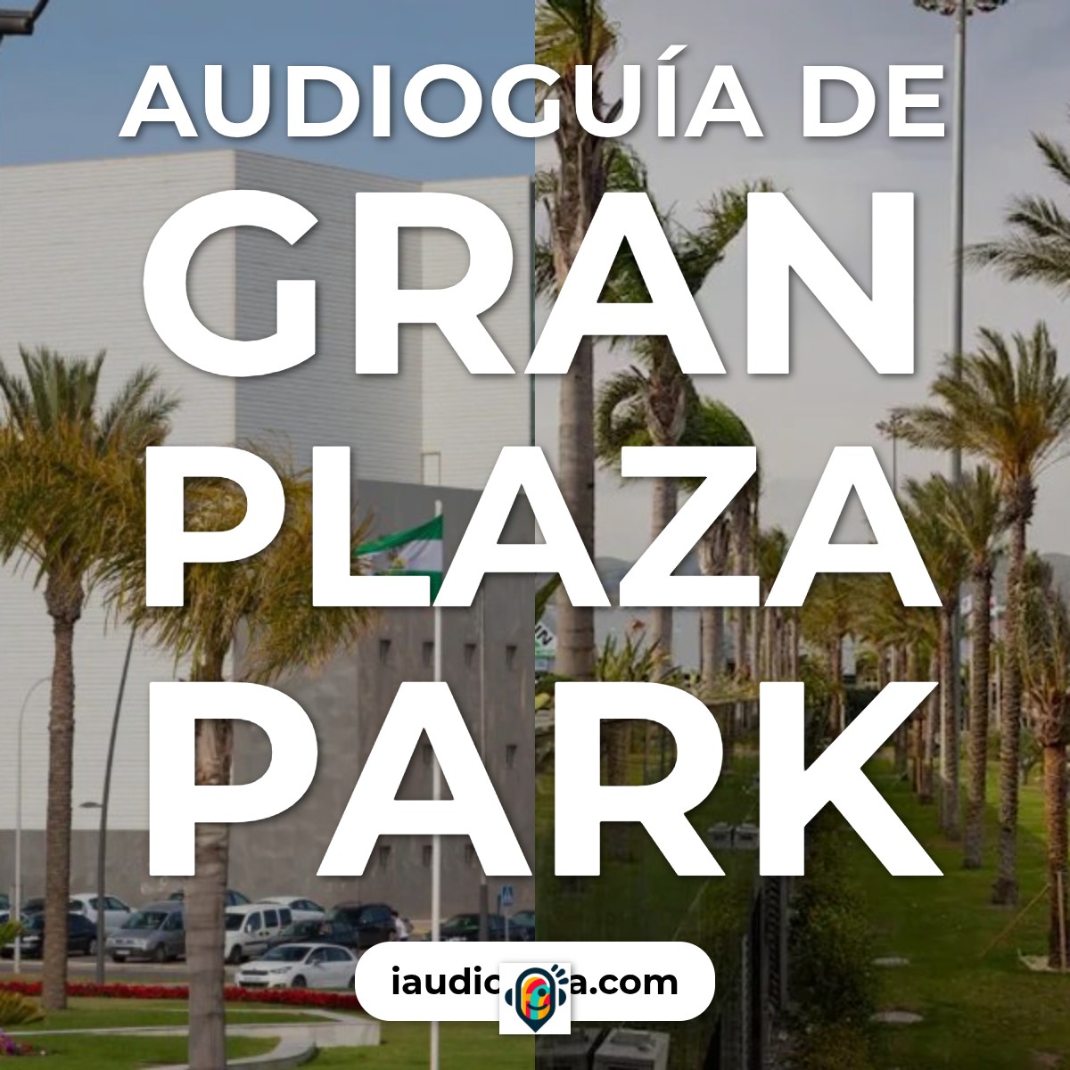 Audioguía de Gran Plaza Park