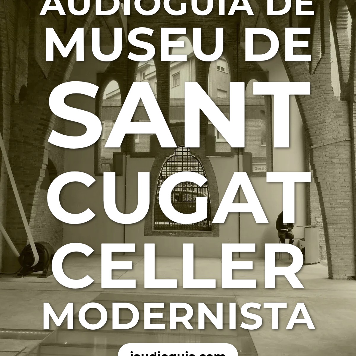 Audioguía de Museu Sant Cugat Celler Modernista