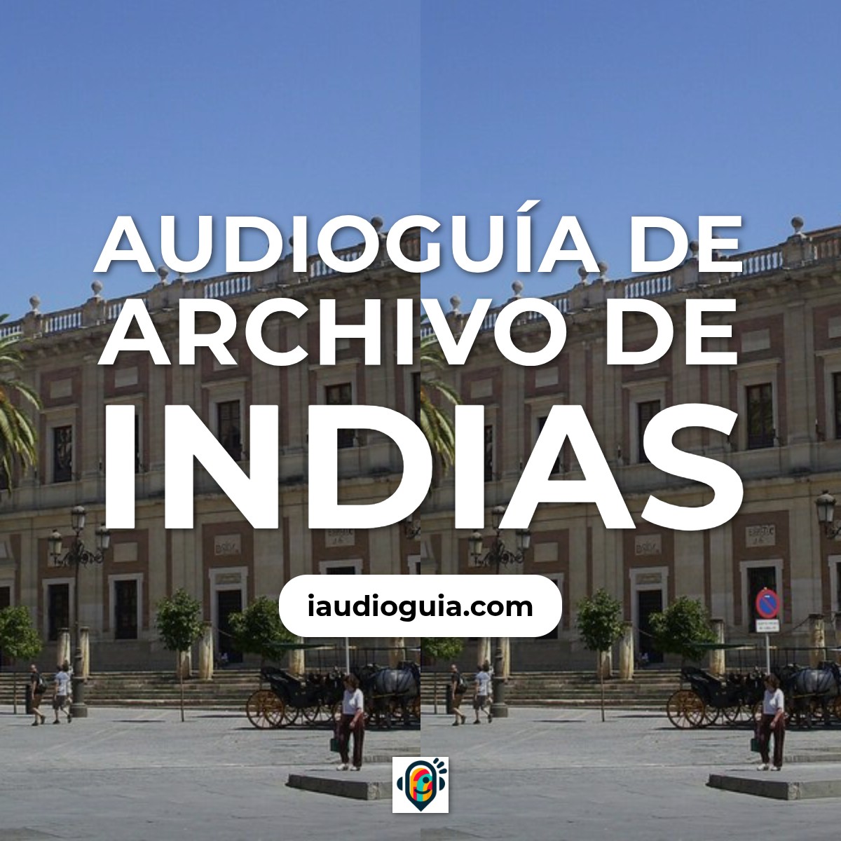 Audioguía de Archivo De Indias