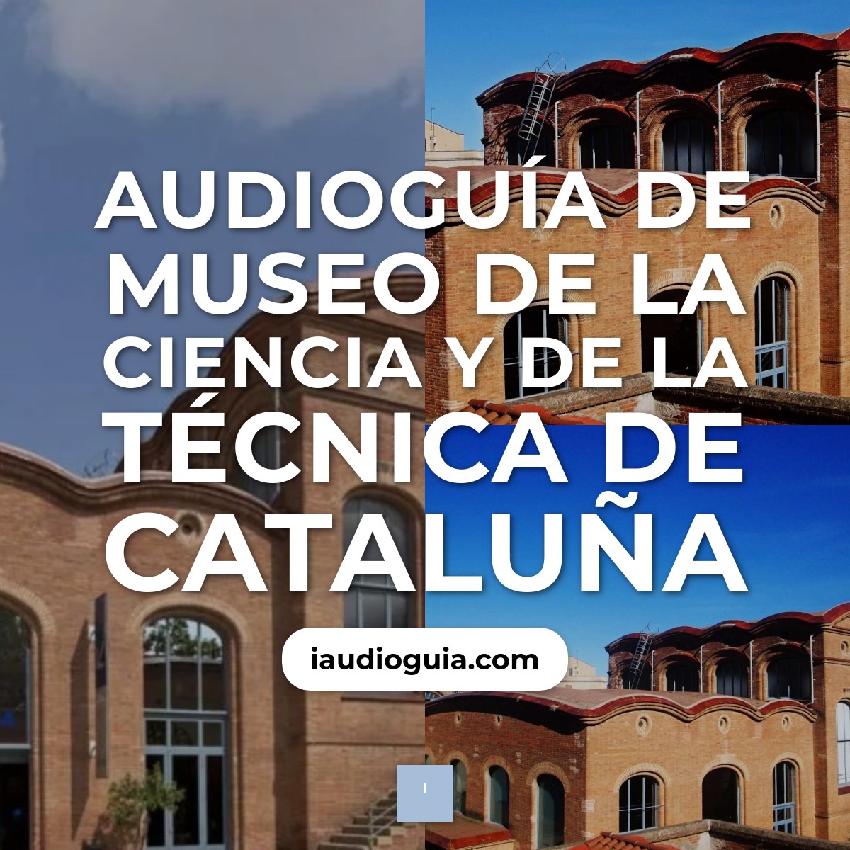 Audioguía de Museo de la Ciencia y de la Técnica de Cataluña