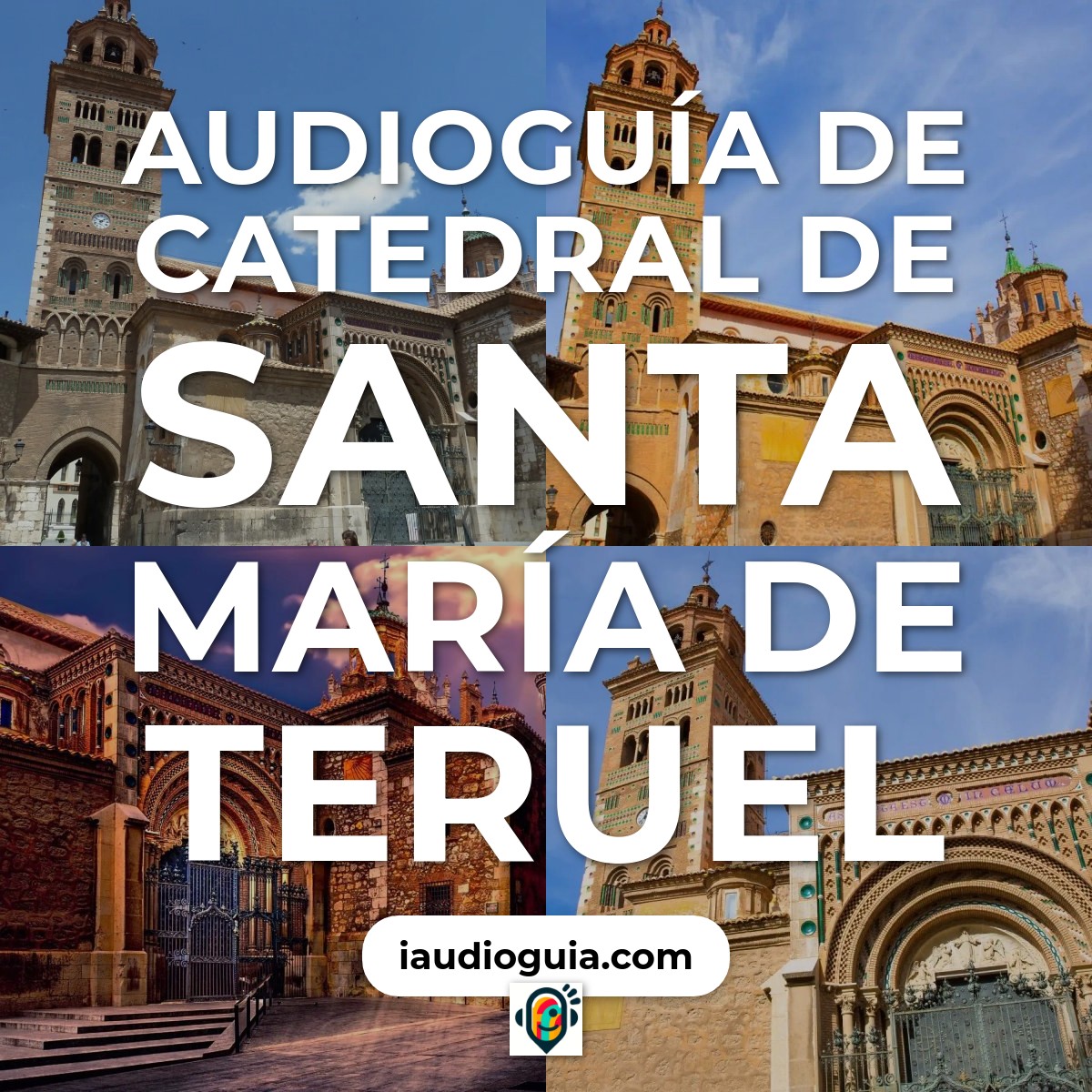 Audioguía de Catedral Santa Maria Teruel