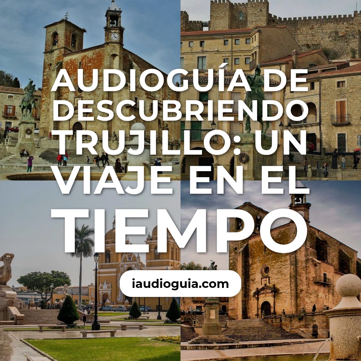 Audioguía de Centro Historico Trujillo