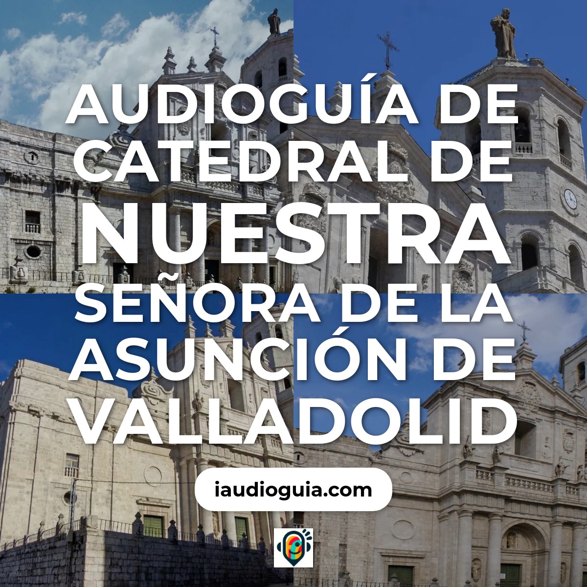 Audioguía de Catedral Valladolid