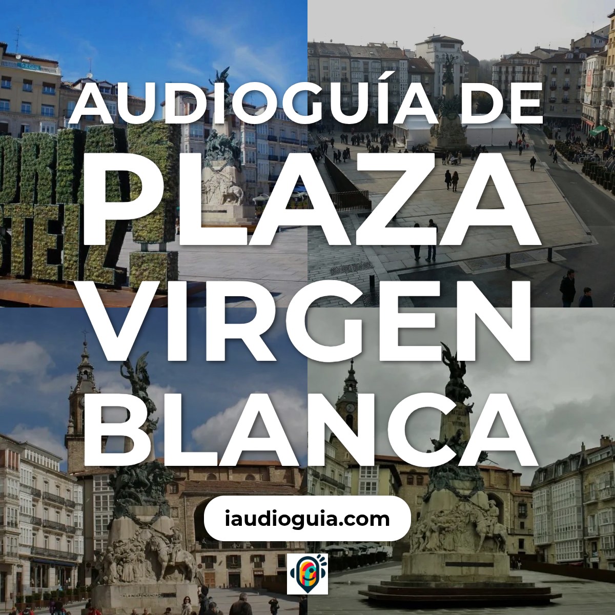 Audioguía de Plaza Virgen Blanca