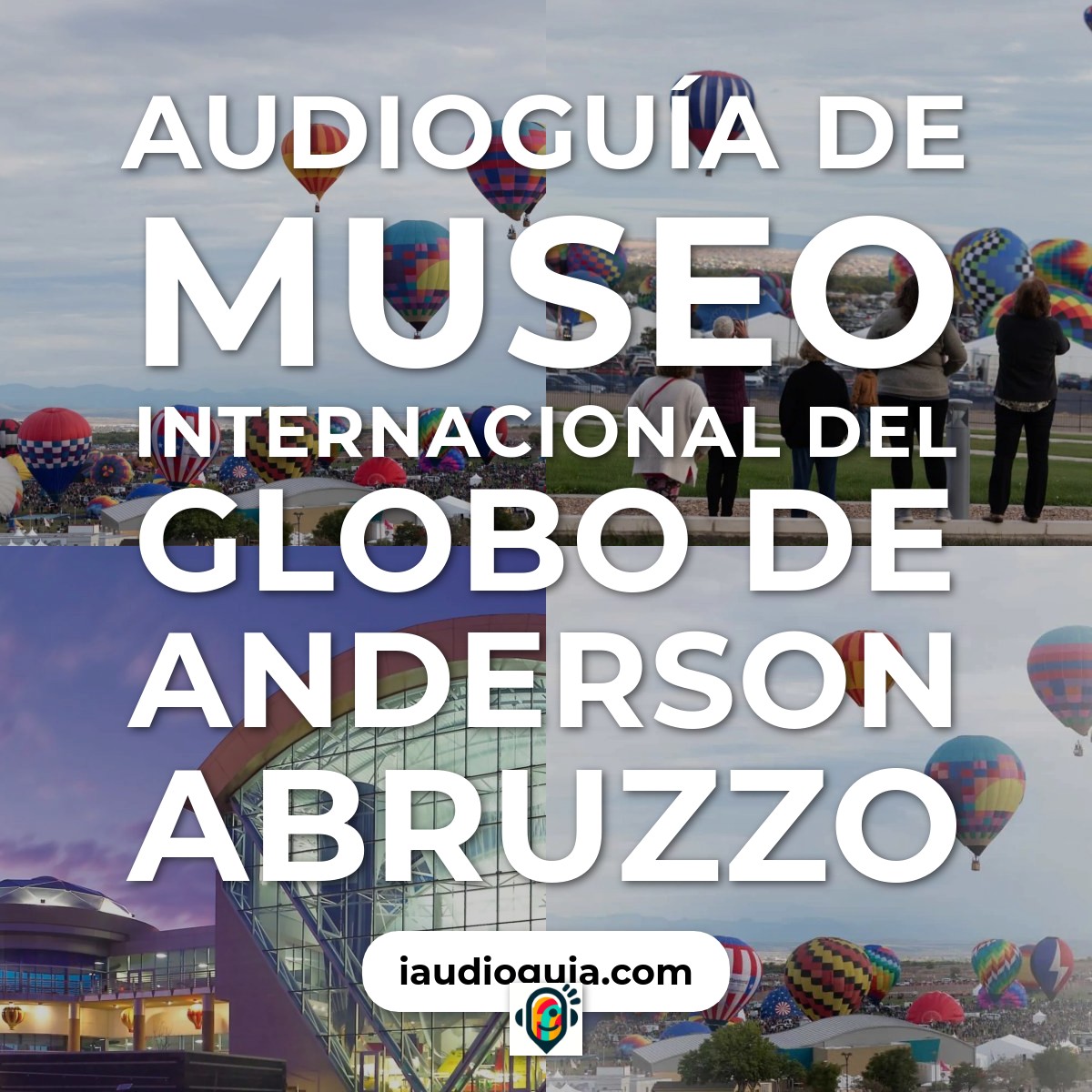Audioguía de Anderson Abruzzo International Balloon Museum