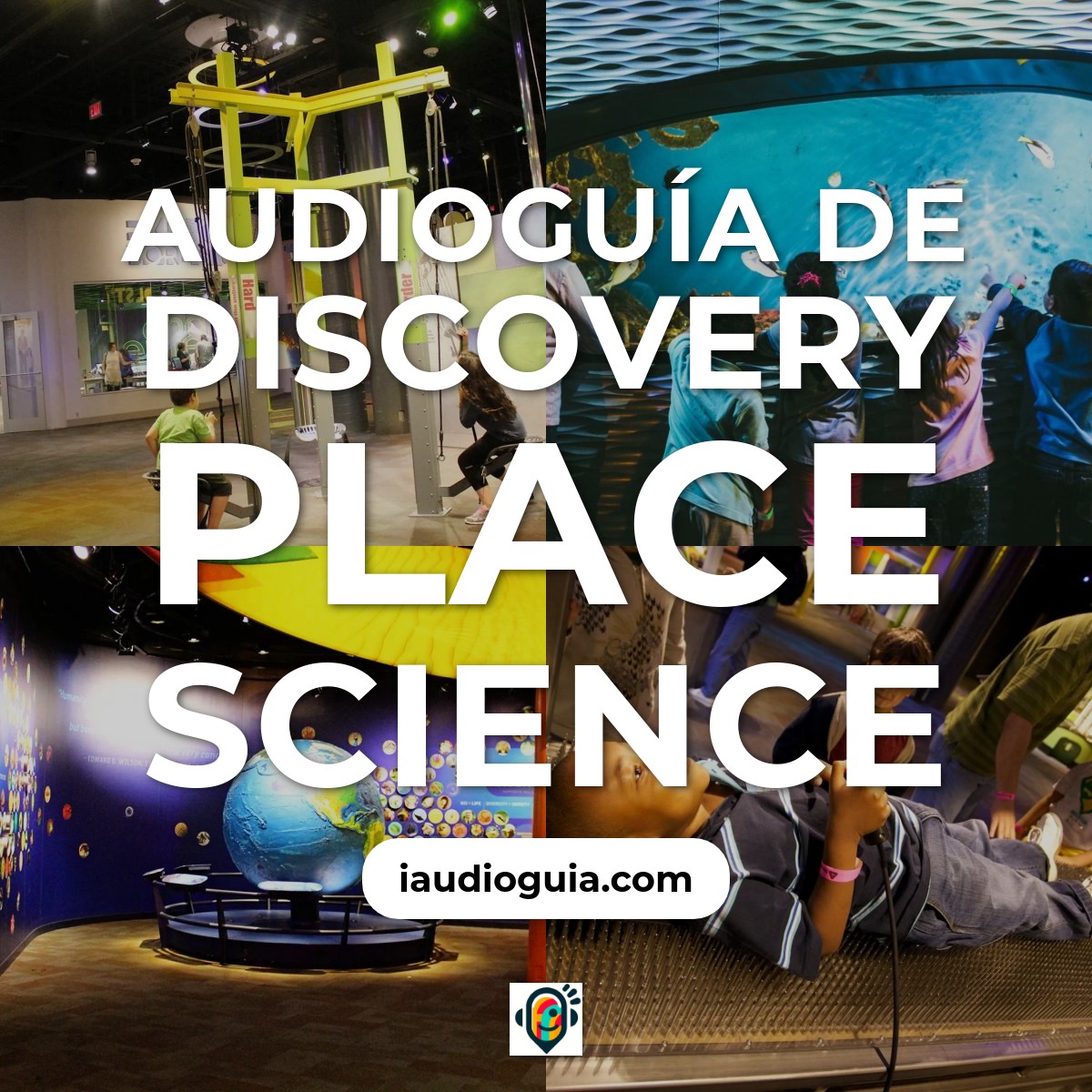 Audioguía de Discovery Place Science