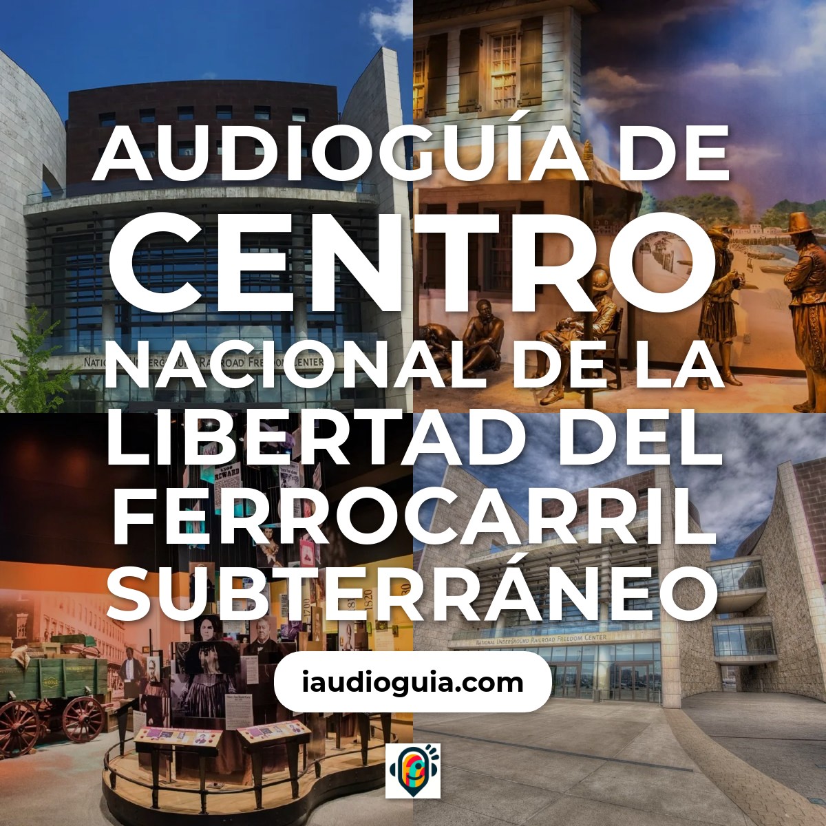 Audioguía de National Underground Railroad Freedom Center