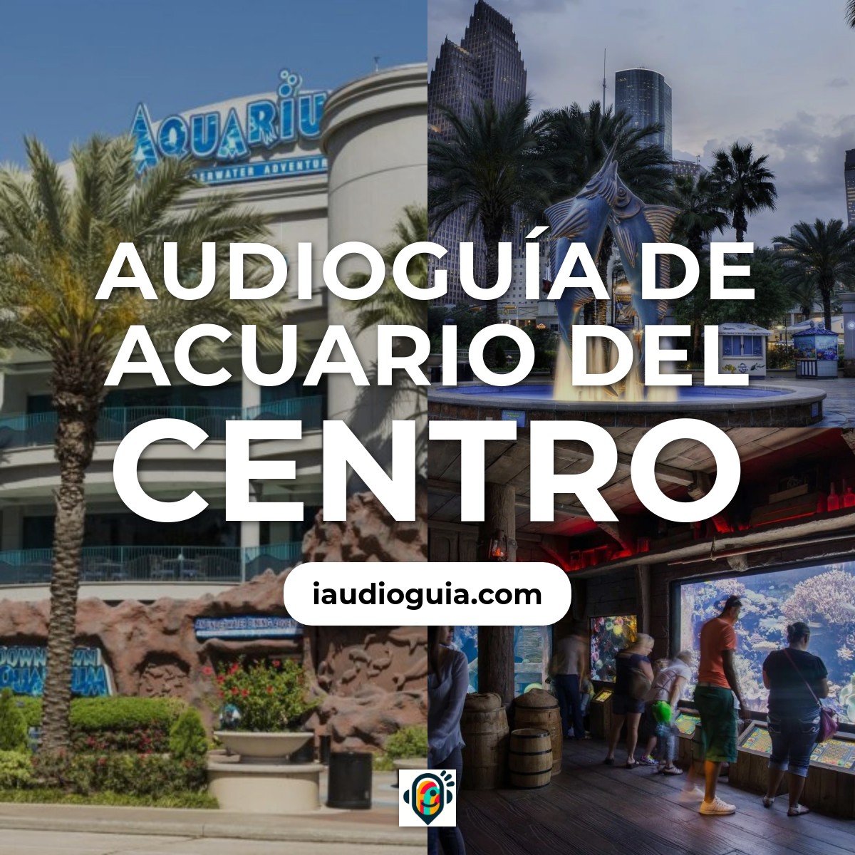 Audioguía de Downtown Aquarium
