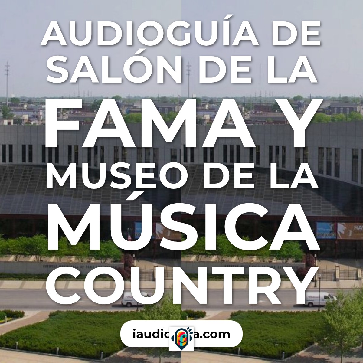 Audioguía de Country Music Salon De Fame Y Museo