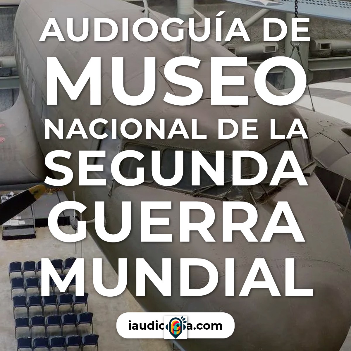 Audioguía de Museo Nacional Segunda Guerra Mundial