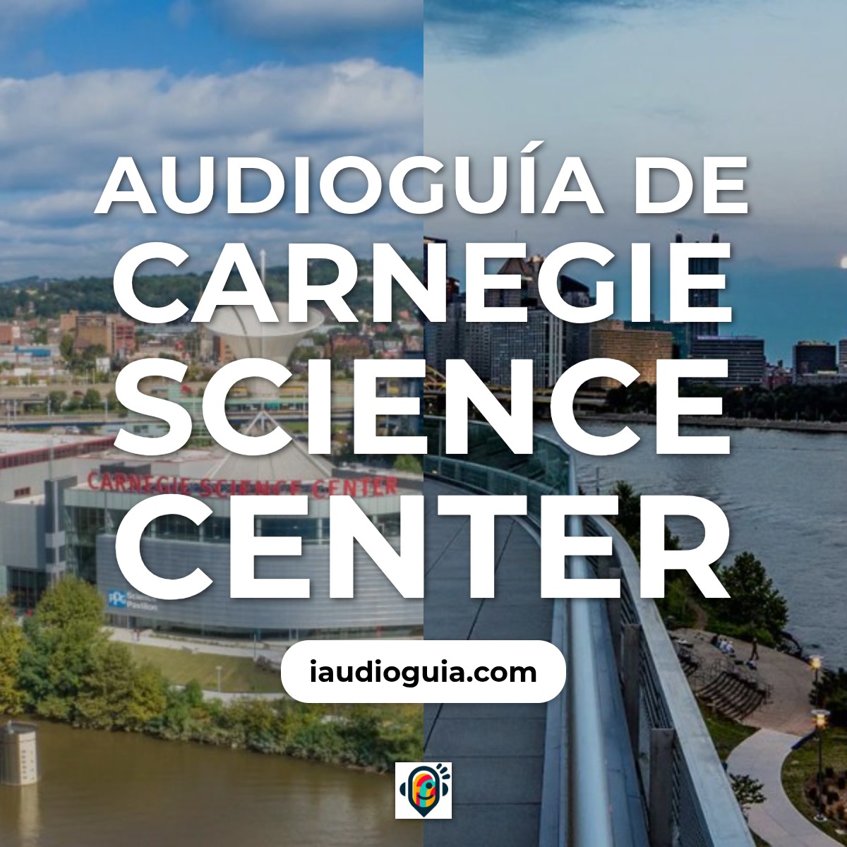 Audioguía de Carnegie Ciencia Centro