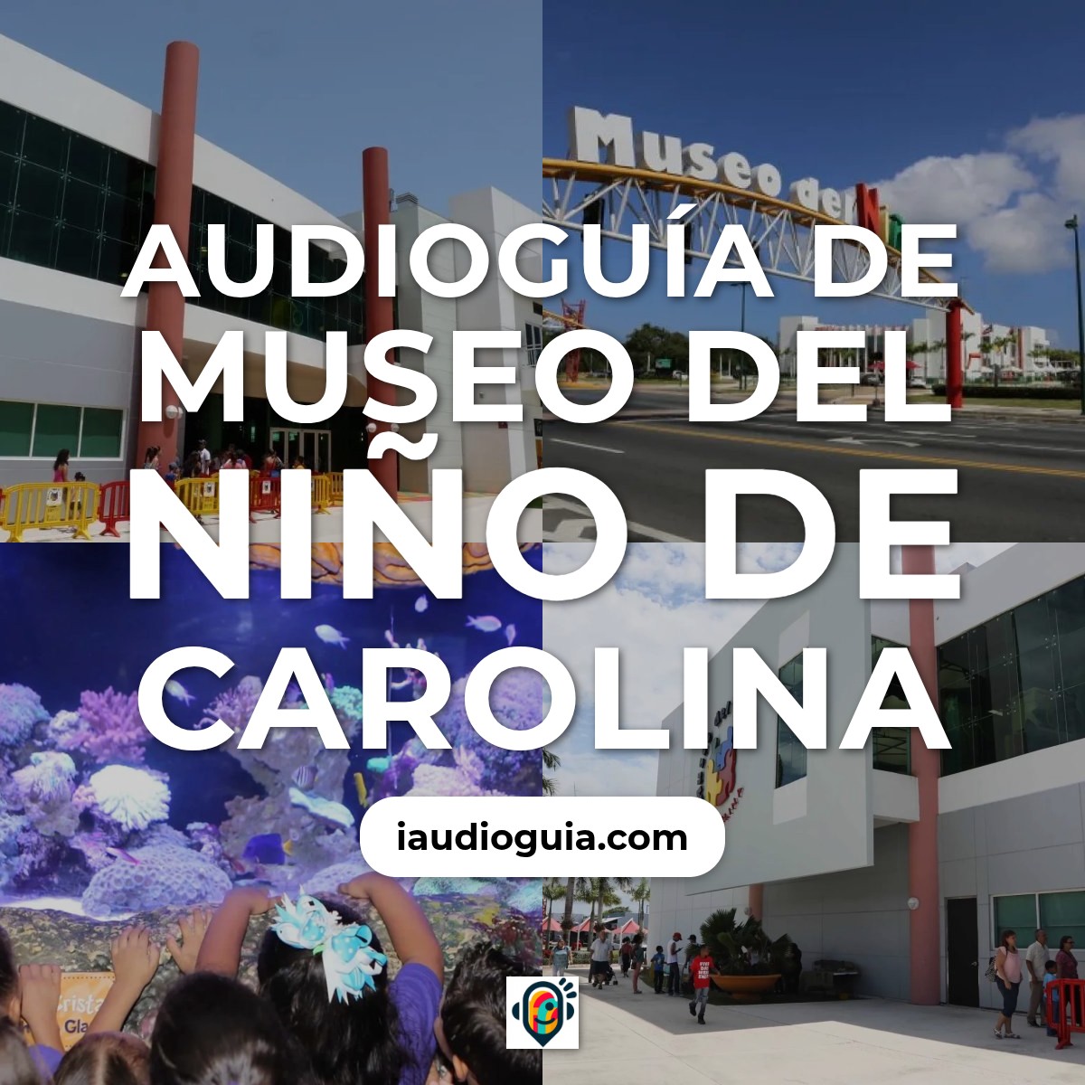 Audioguía de Museo Del Nino Carolina