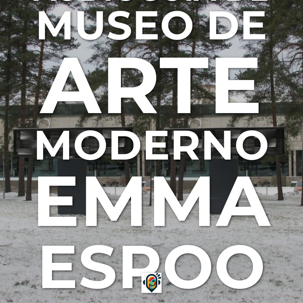 Audioguía de Emma Espoo Museum Of Modern Art