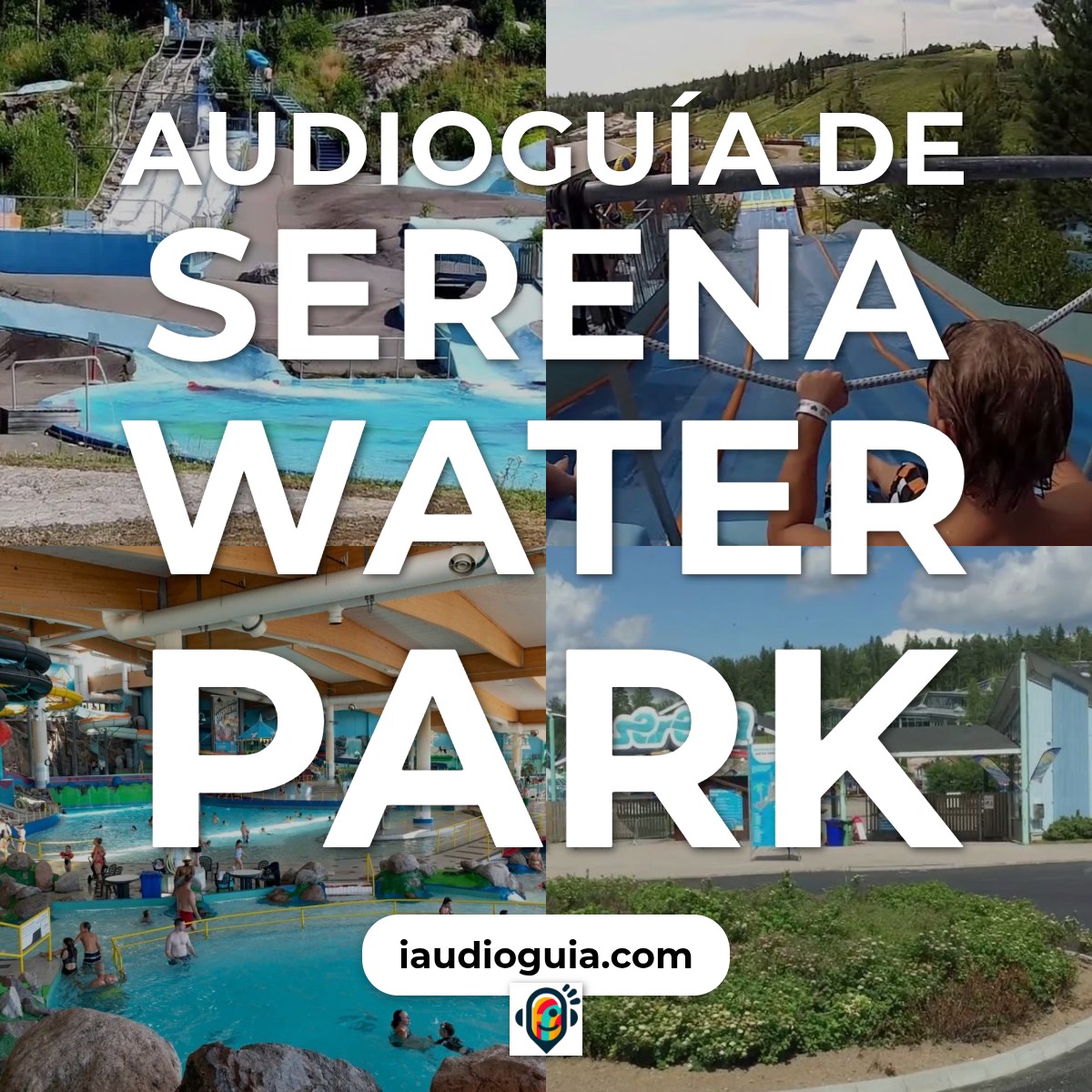 Audioguía de Serena Water Park