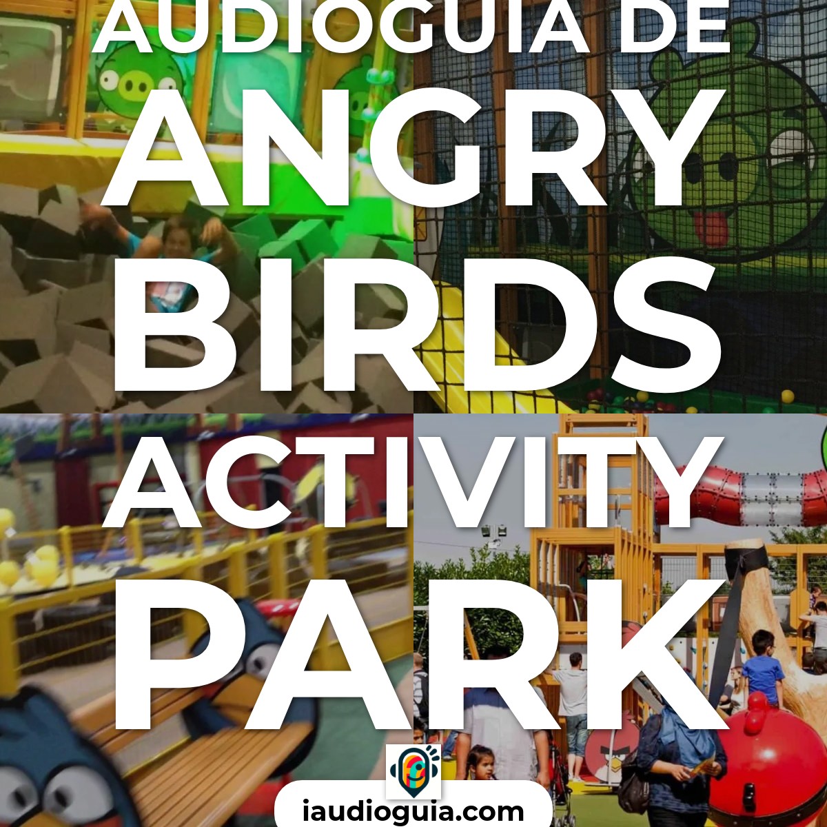 Audioguía de Angry Birds Activity Park