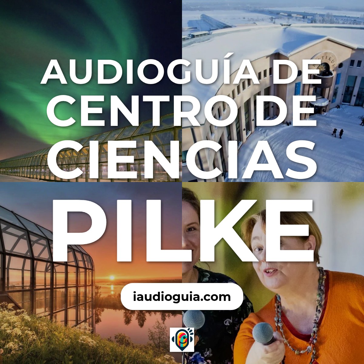 Audioguía de Centro Ciencias Pilke