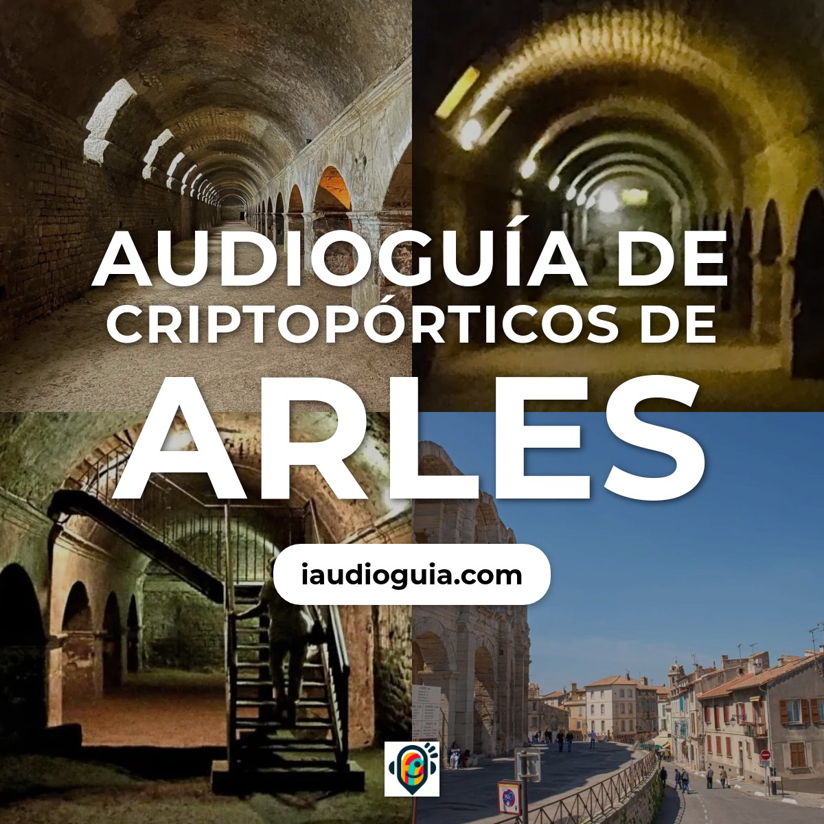 Audioguía de Criptopórticos de Arles
