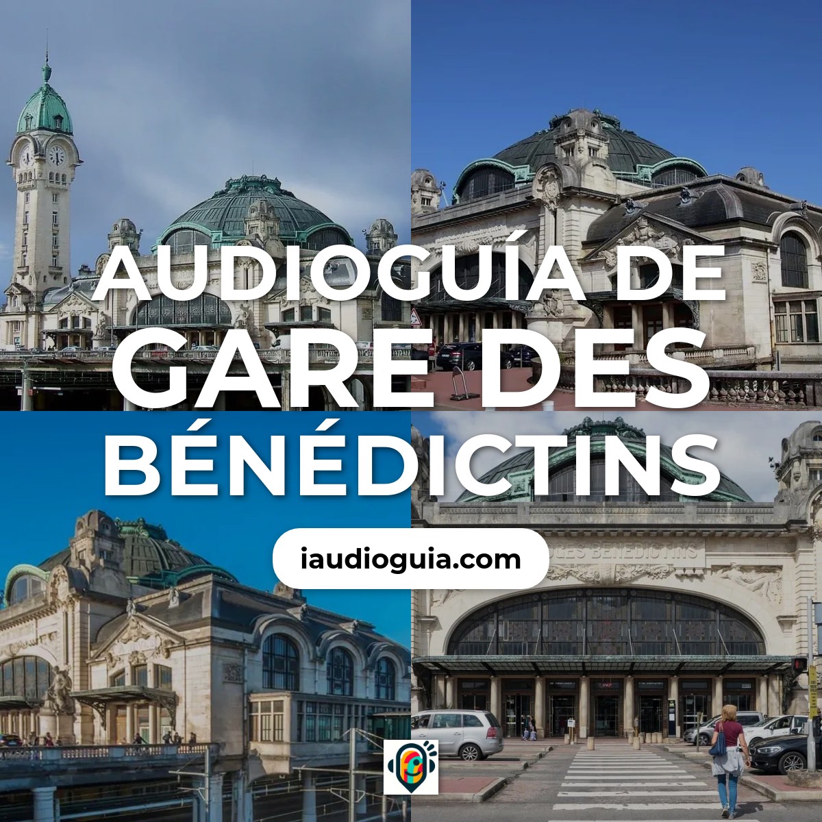 Audioguía de Gare Des Benedictins