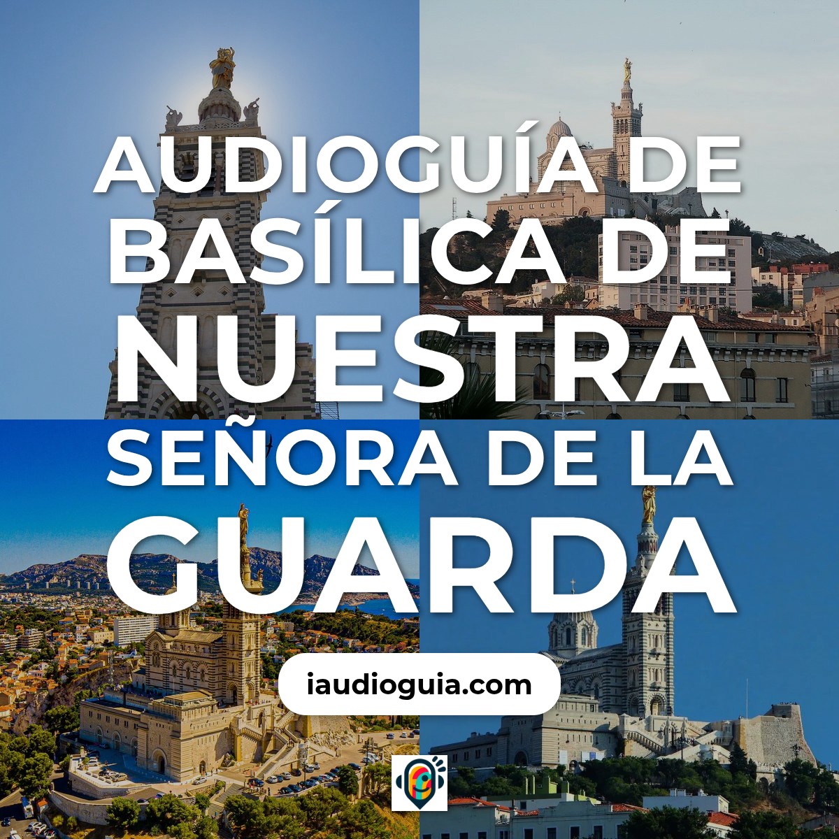 Audioguía de Notre Dame De La Garde