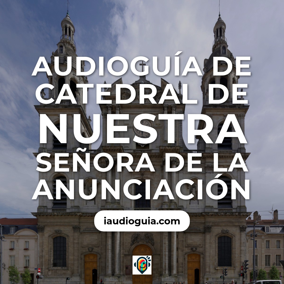 Audioguía de Cathedrale Notre Dame Lannonciation