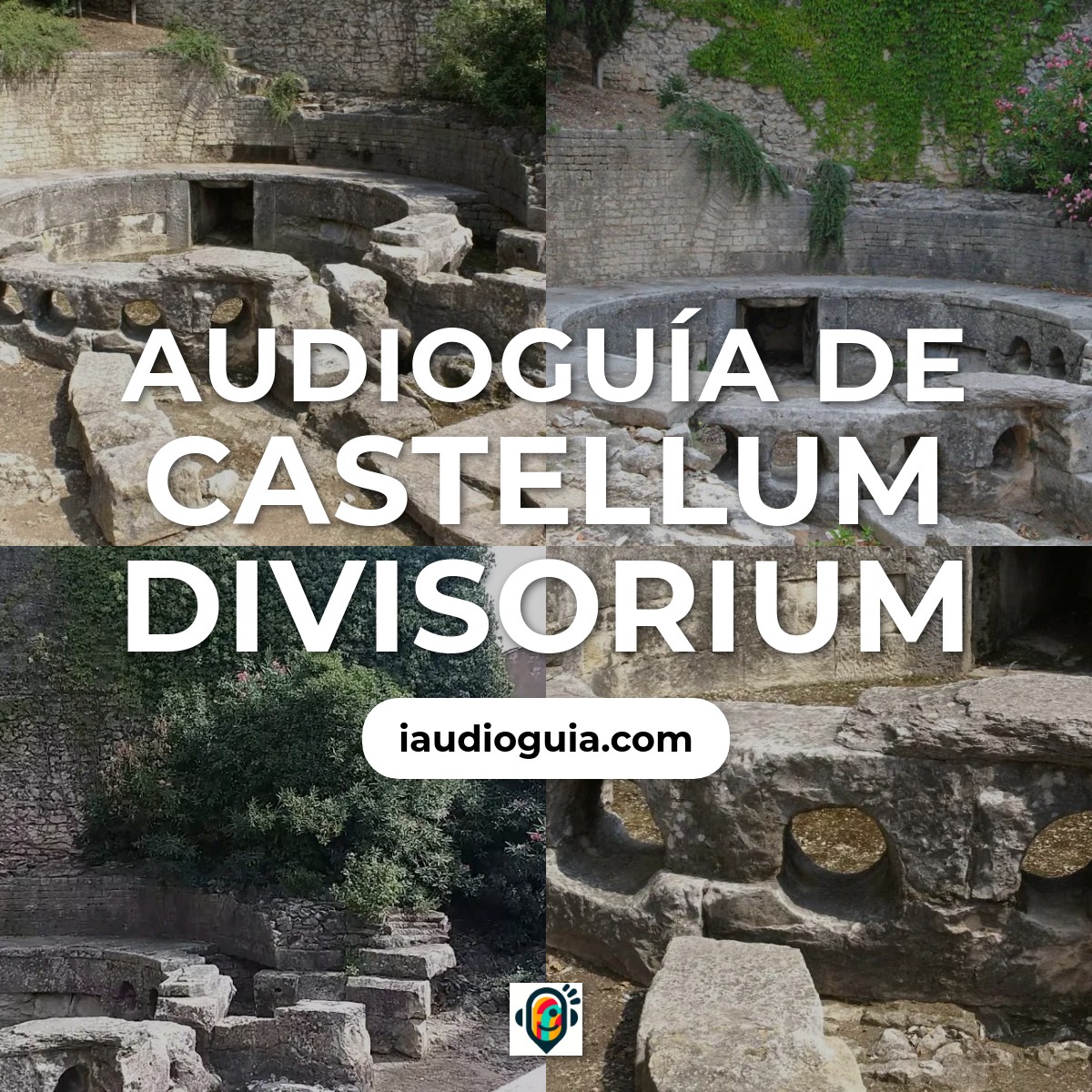 Audioguía de Castellum Divisorium
