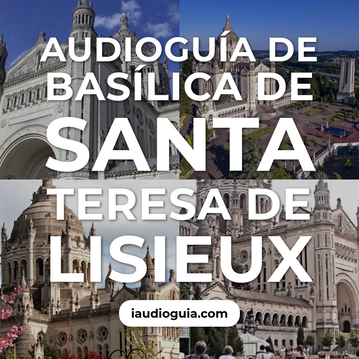 Audioguía de Basilica Santa Teresa Lisieux