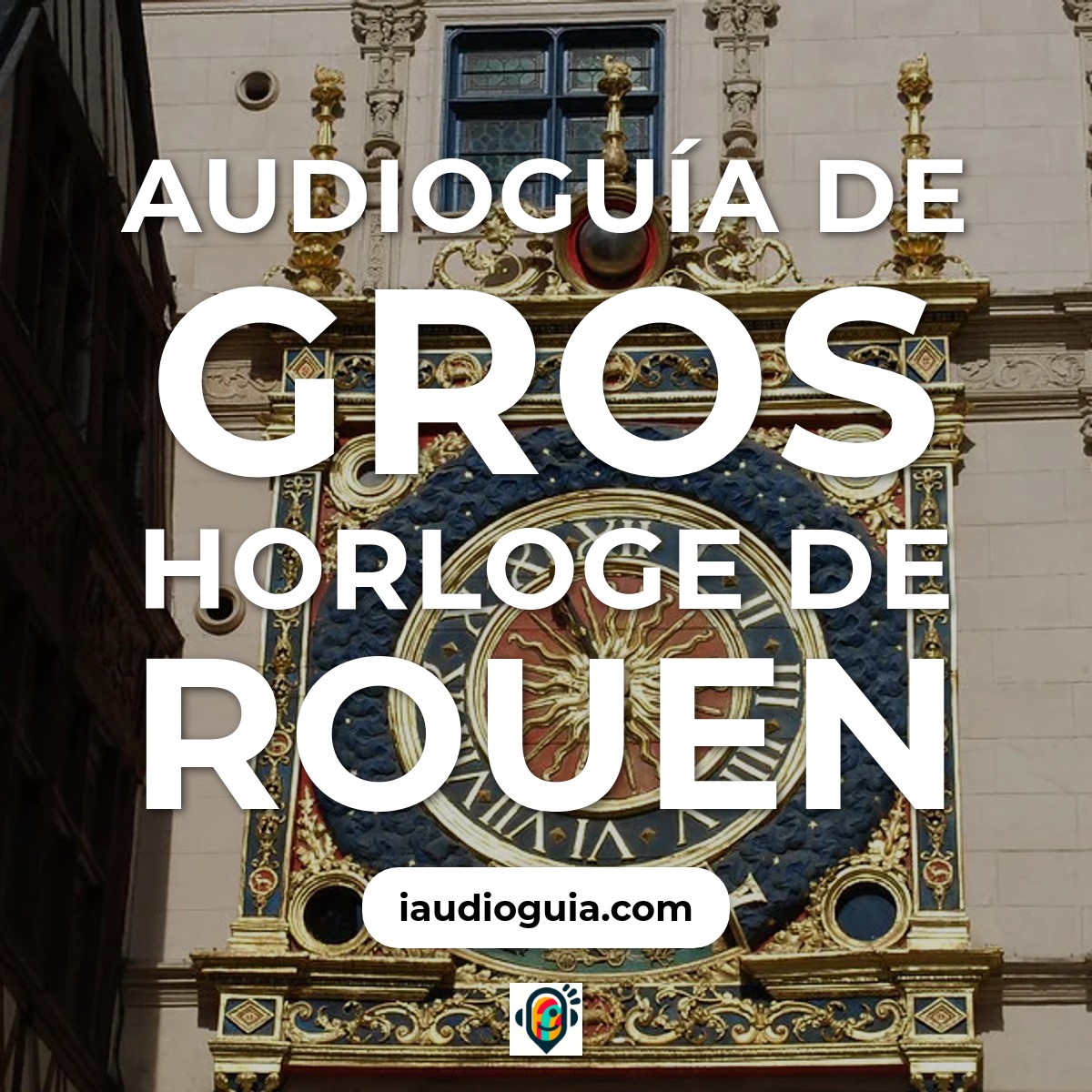 Audioguía de Gros Horloge de Rouen