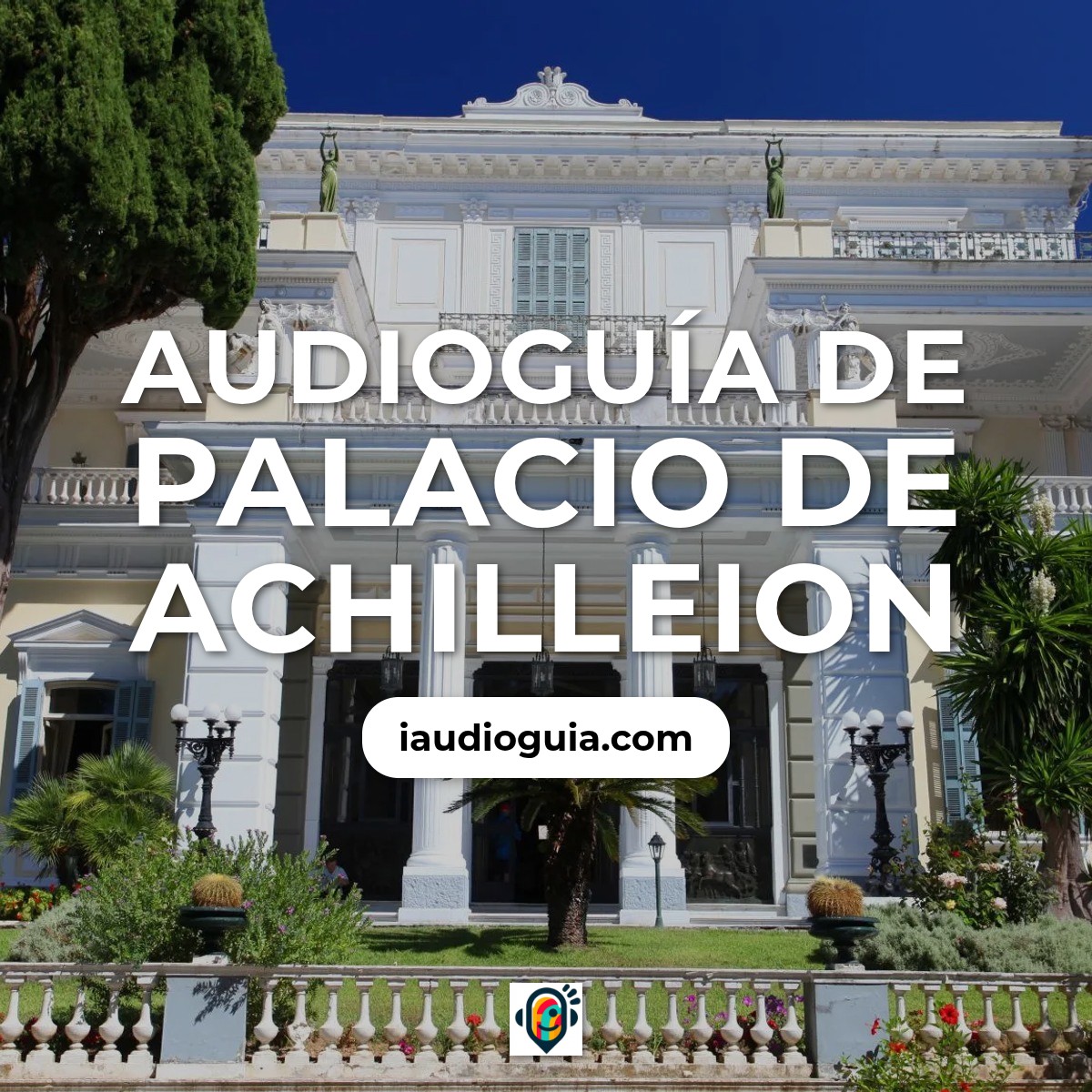 Audioguía de Palacio Achilleion