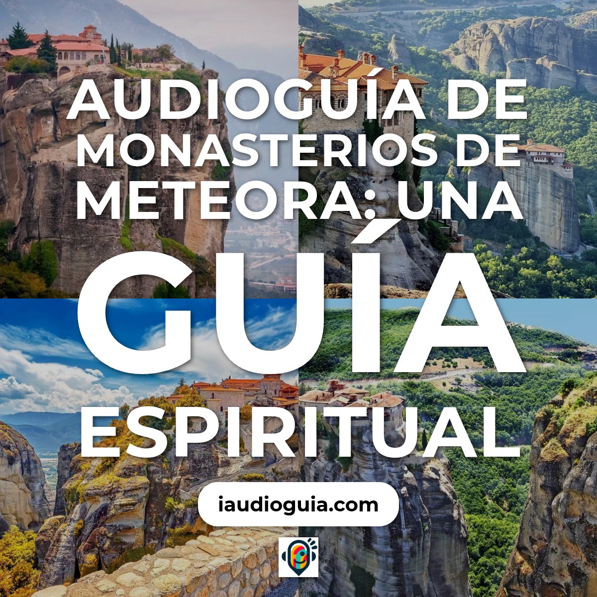 Monasterios de Meteora: Una Guía Espiritual